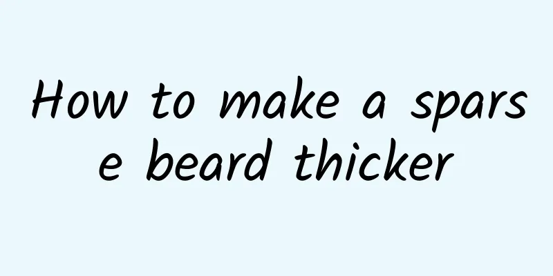 How to make a sparse beard thicker