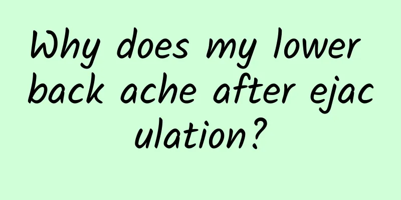 Why does my lower back ache after ejaculation?