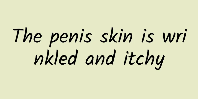 The penis skin is wrinkled and itchy