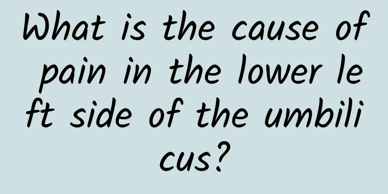 What is the cause of pain in the lower left side of the umbilicus?