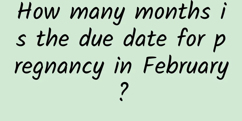 How many months is the due date for pregnancy in February?