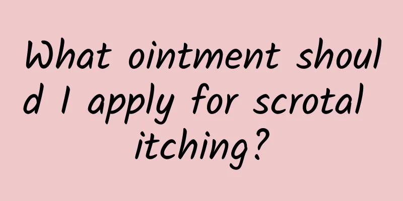What ointment should I apply for scrotal itching?