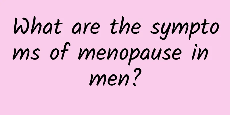 What are the symptoms of menopause in men?
