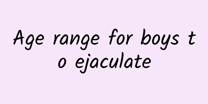 Age range for boys to ejaculate
