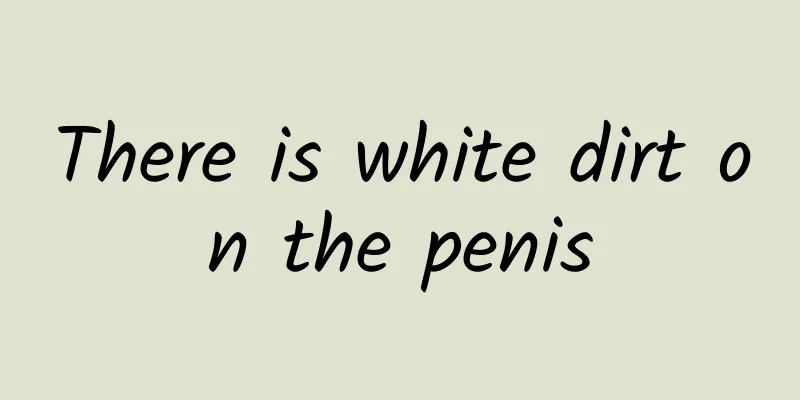 There is white dirt on the penis