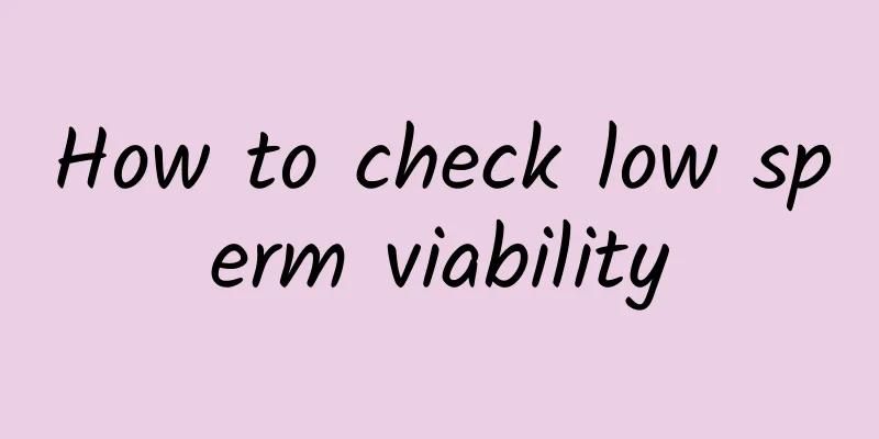How to check low sperm viability