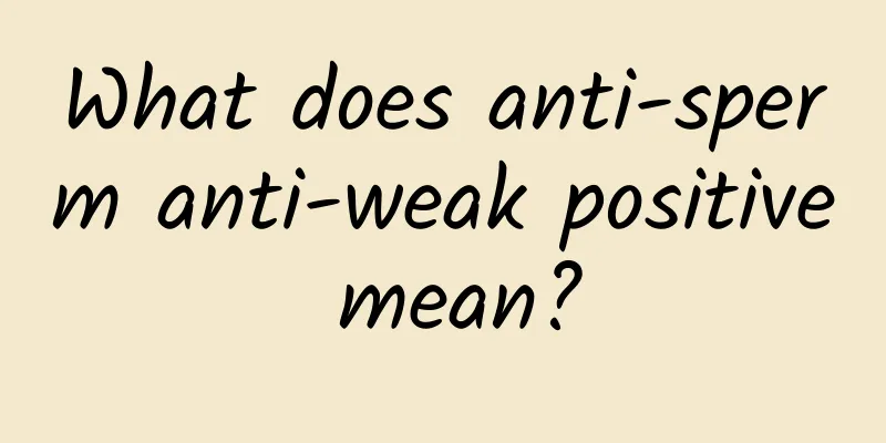 What does anti-sperm anti-weak positive mean?
