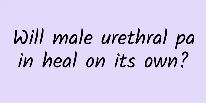 Will male urethral pain heal on its own?