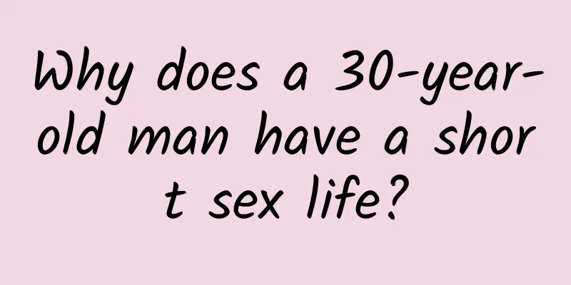 Why does a 30-year-old man have a short sex life?
