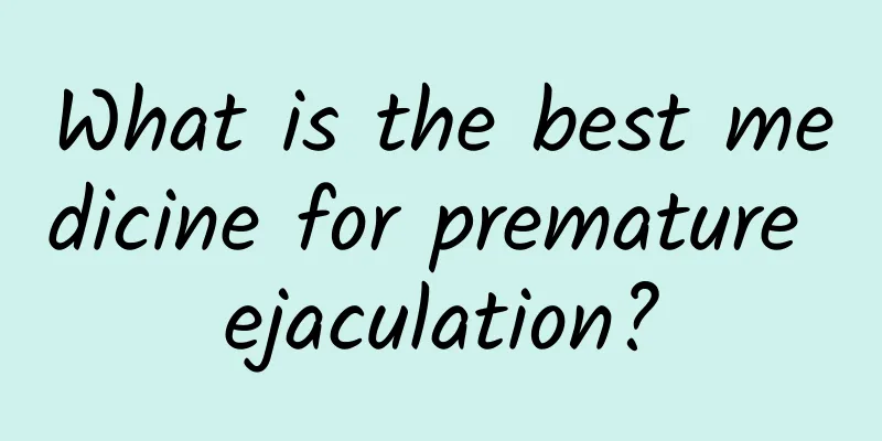 What is the best medicine for premature ejaculation?