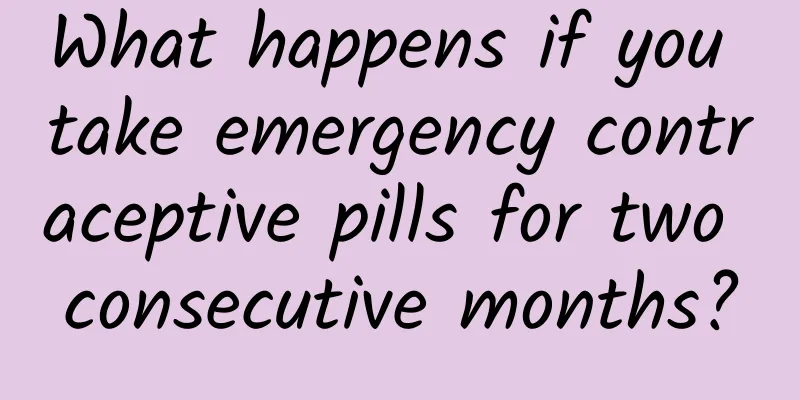 What happens if you take emergency contraceptive pills for two consecutive months?