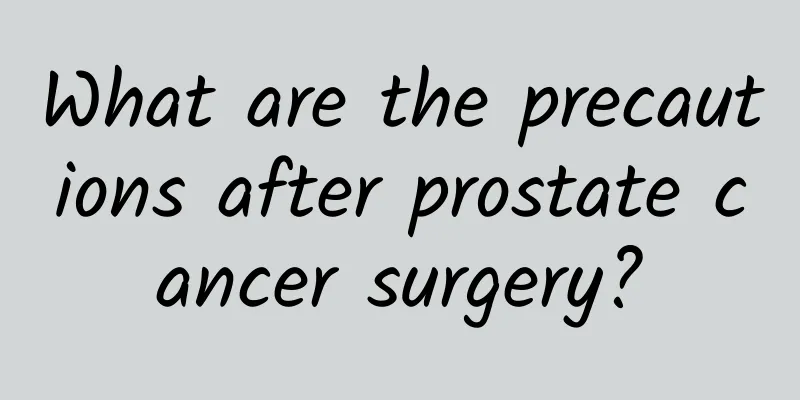 What are the precautions after prostate cancer surgery?