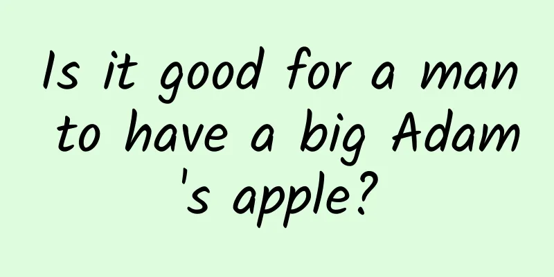Is it good for a man to have a big Adam's apple?