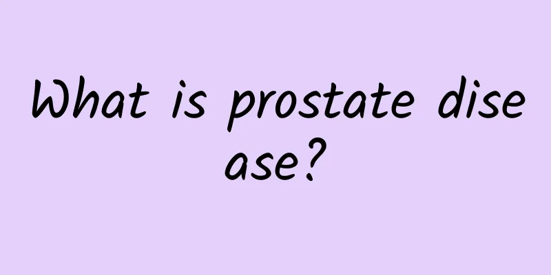 What is prostate disease?