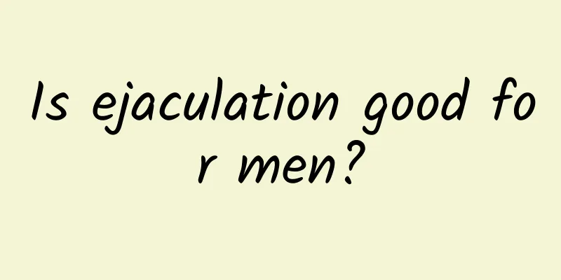 Is ejaculation good for men?