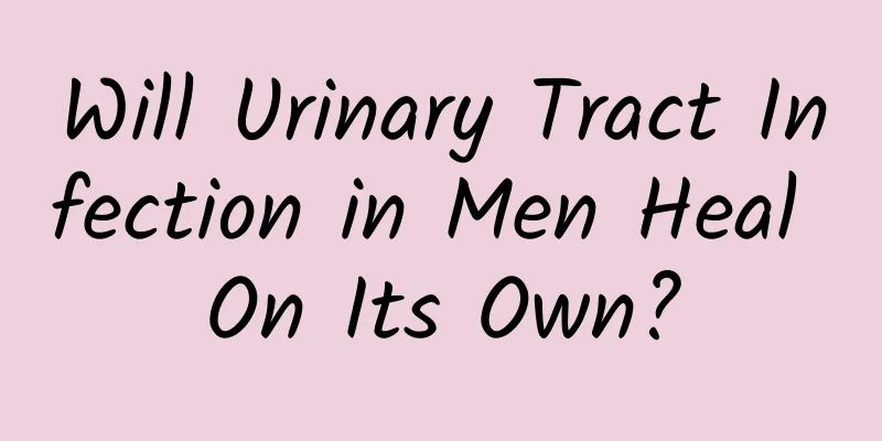 Will Urinary Tract Infection in Men Heal On Its Own?