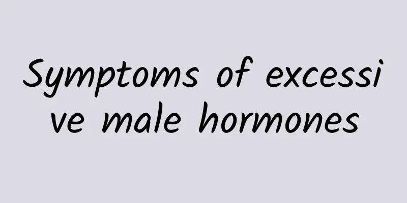 Symptoms of excessive male hormones
