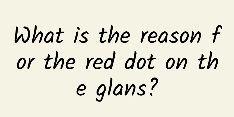 What is the reason for the red dot on the glans?