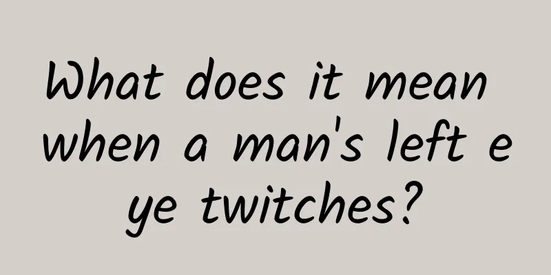What does it mean when a man's left eye twitches?