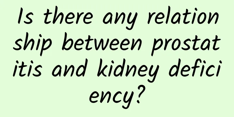 Is there any relationship between prostatitis and kidney deficiency?