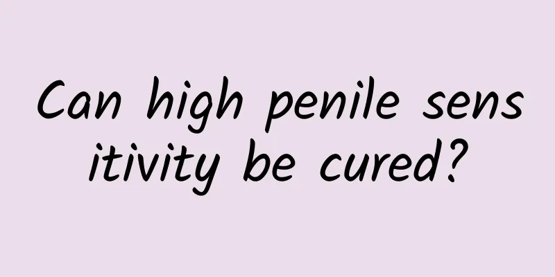 Can high penile sensitivity be cured?