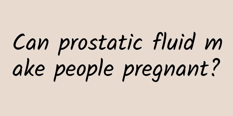 Can prostatic fluid make people pregnant?