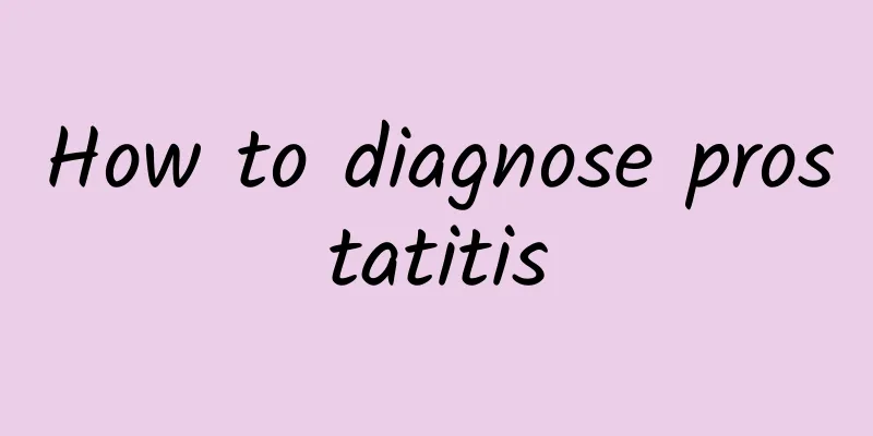 How to diagnose prostatitis