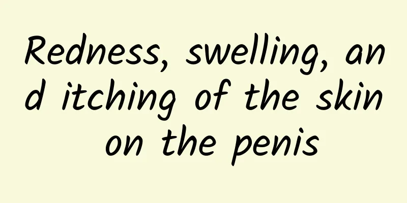 Redness, swelling, and itching of the skin on the penis