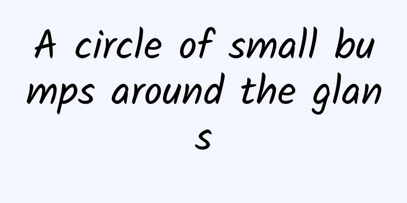 A circle of small bumps around the glans