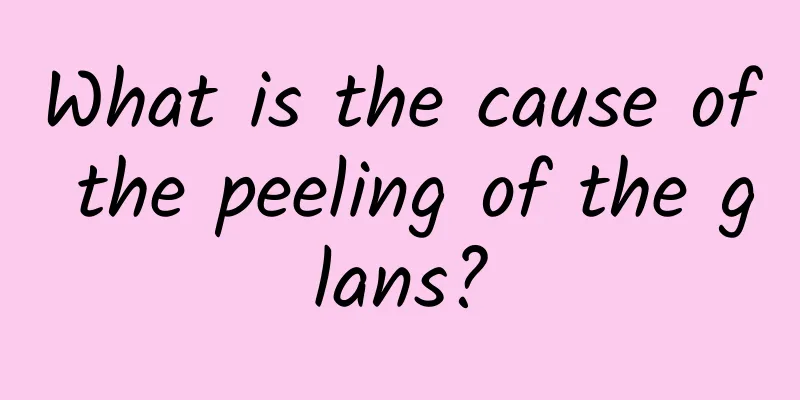 What is the cause of the peeling of the glans?