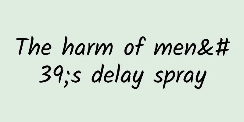 The harm of men's delay spray