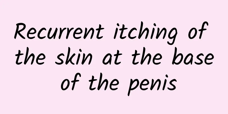 Recurrent itching of the skin at the base of the penis