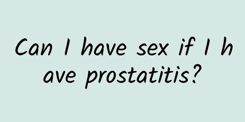 Can I have sex if I have prostatitis?