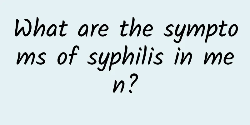 What are the symptoms of syphilis in men?