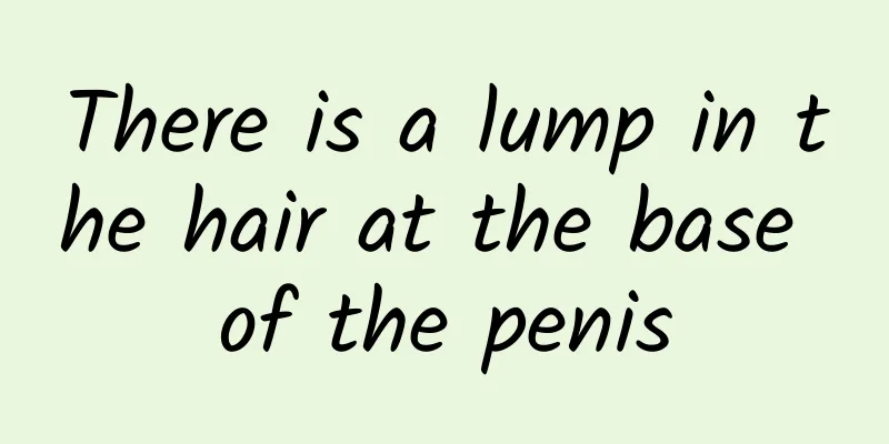 There is a lump in the hair at the base of the penis