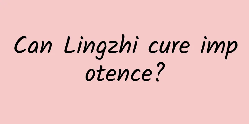 Can Lingzhi cure impotence?