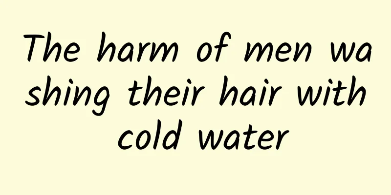 The harm of men washing their hair with cold water