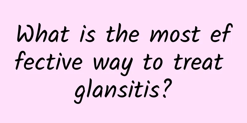 What is the most effective way to treat glansitis?