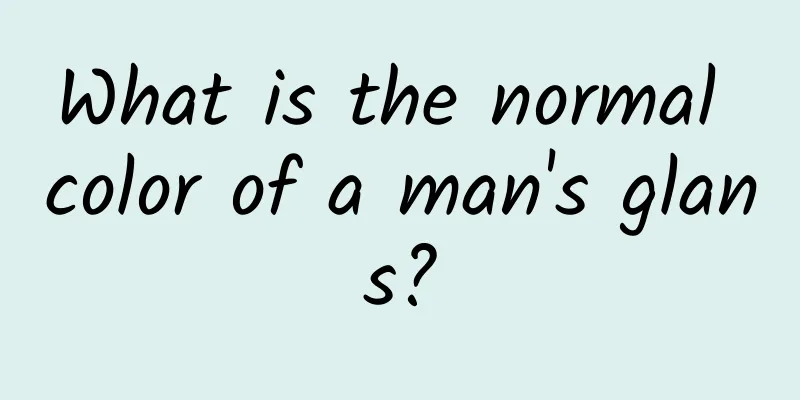 What is the normal color of a man's glans?