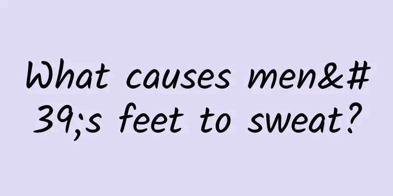 What causes men's feet to sweat?