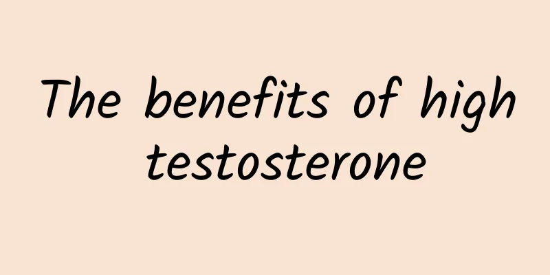 The benefits of high testosterone