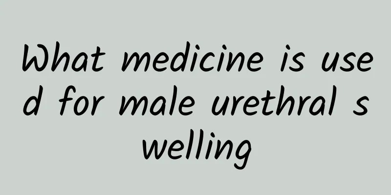 What medicine is used for male urethral swelling