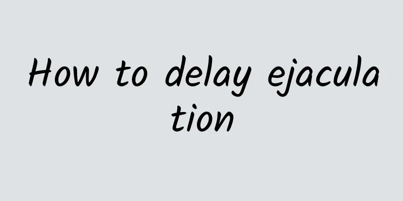 How to delay ejaculation