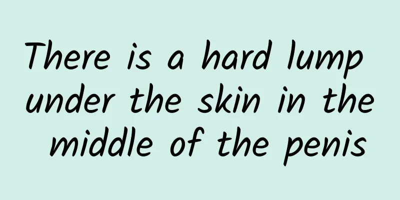 There is a hard lump under the skin in the middle of the penis
