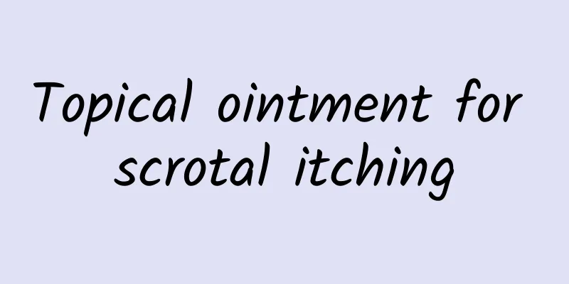 Topical ointment for scrotal itching