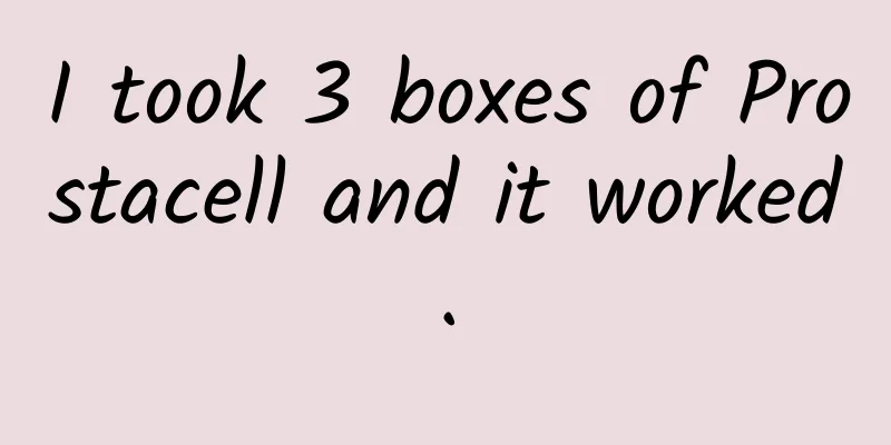 I took 3 boxes of Prostacell and it worked.