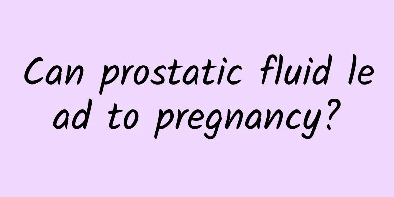 Can prostatic fluid lead to pregnancy?