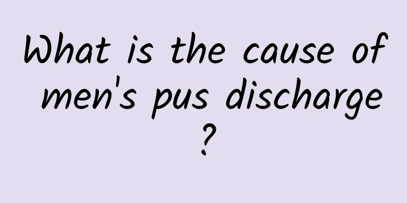 What is the cause of men's pus discharge?