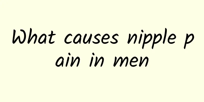 What causes nipple pain in men