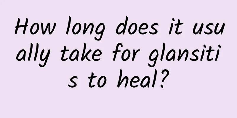 How long does it usually take for glansitis to heal?